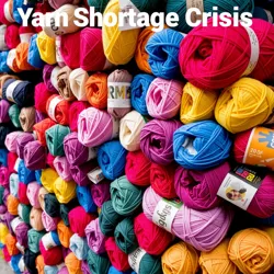 A variety of vibrant yarn skeins in a store, before the onset of the Yarn Shortage Crisis